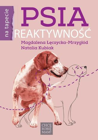 Psia reaktywność Magdalena Łęczycka-Mrzygłód, Natalia Kubiak - okladka książki