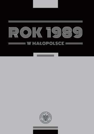 Rok 1989 w Małopolsce. Szkice z dziejów regionu Cecylia Kuta, Rafał Opulski - okladka książki