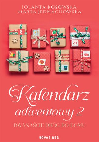 Kalendarz adwentowy 2. Dwanaście dróg do domu Jolanta Kosowska, Marta Jednachowska - okladka książki