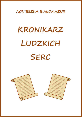 Kronikarz ludzkich serc Agnieszka Białomazur - okladka książki