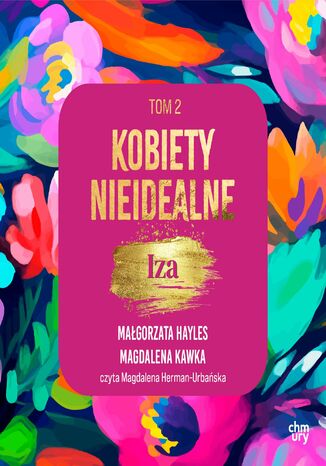 Kobiety nieidealne. Iza. Tom 2 Małgorzata Hayles, Magdalena Kawka - audiobook MP3