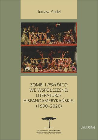 Zombi i pishtaco we współczesnej literaturze hispanoamerykańskiej (1990-2020) Tomasz Pindel - okladka książki