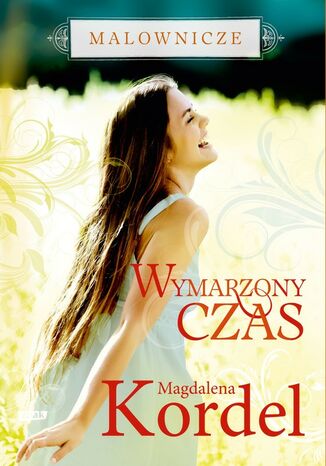 Malownicze. Wymarzony czas Magdalena Kordel - okladka książki