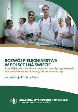 ROZWÓJ PIELĘGNIARSTWA W POLSCE I NA ŚWIECIE Elżbieta Antos - okladka książki