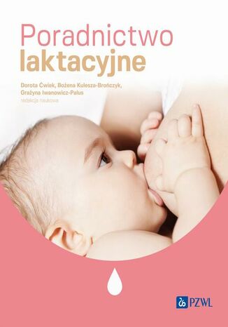 Poradnictwo laktacyjne Dorota Ćwiek, Bożena Kulesza-Brończyk, Grażyna Iwanowicz-Palus - okladka książki