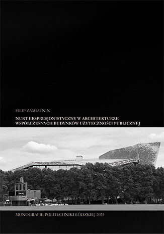 Nurt ekspresjonistyczny w architekturze współczesnych budynków użyteczności publicznej Filip Zamiatnin - okladka książki