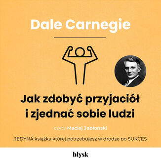 Jak zdobyć przyjaciół i zjednać sobie ludzi Dale Carnegie - audiobook MP3
