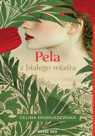 Pela z białego miasta Celina Mioduszewska - okladka książki