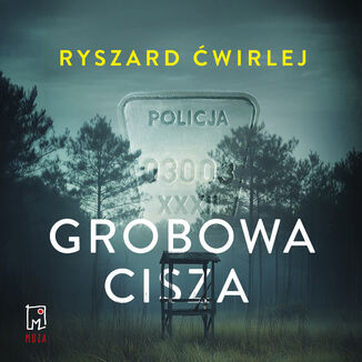 Grobowa cisza Ryszard Ćwirlej - audiobook MP3