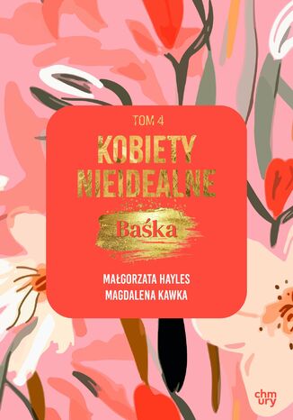 Kobiety nieidealne. Baśka. Tom 4 Małgorzata Hayles, Magdalena Kawka - okladka książki