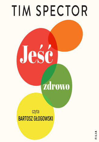 Jeść zdrowo. Rewolucyjna nauka o dobrym odżywianiu Tim Spector - audiobook MP3