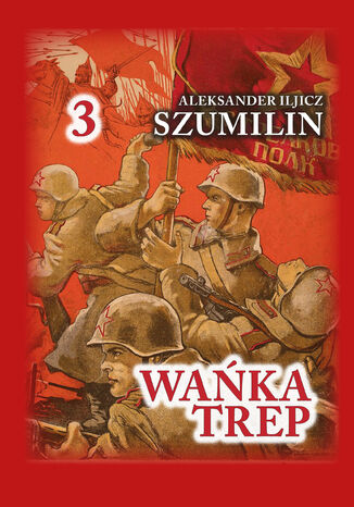 Czerwona Seria. Wańka Trep Tom 3. Dziennik Żołnierza Aleksander Iljicz Szumilin - okladka książki
