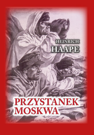 Czerwona Seria. Przystanek Moskwa. Niemiecki lekarz na froncie wschodnim 1941  1942 Dr. HEINRICH HAAPE - okladka książki