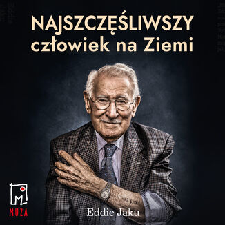 Najszczęśliwszy człowiek na Ziemi Eddie Jaku - audiobook MP3