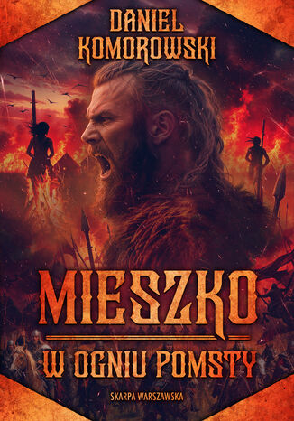 Mieszko. W ogniu pomsty Daniel Komorowski - okladka książki