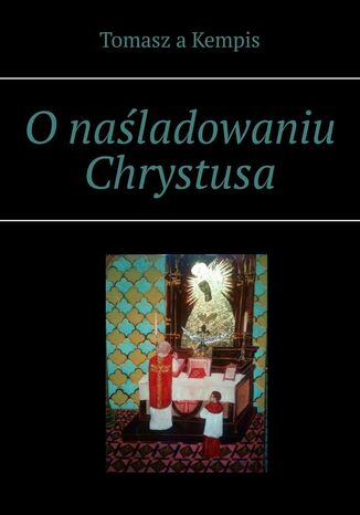 O naśladowaniu Chrystusa Tomasz a Kempis - okladka książki