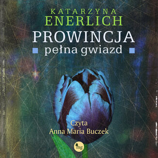 Prowincja pełna gwiazd Katarzyna Enerlich - audiobook MP3