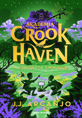 Akademia Crookhaven. Niezdobyta twierdza J.J. Arcanjo - okladka książki