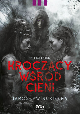 Kroczący wśród cieni. Tatuaże i krew Jarosław Kukiełka - okladka książki