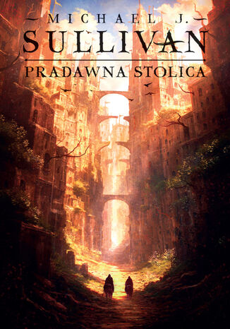 Pradawna stolica. Cykl Odkrycia Riyrii. Tom 6 Michael J. Sullivan - okladka książki