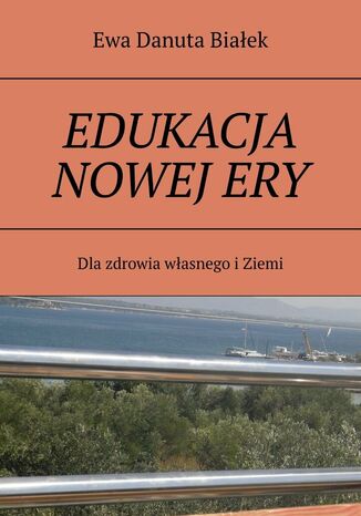 EDUKACJA NOWEJ ERY Ewa Białek - okladka książki