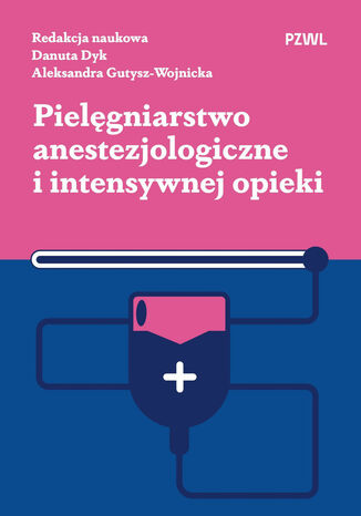 Pielęgniarstwo anestezjologiczne i intensywnej opieki Danuta Dyk, Aleksandra Gutysz-Wojnicka - okladka książki