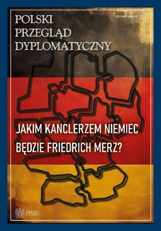 Polski Przegląd Dyplomatyczny 1/2025 Jarosław Ćwiek-Karpowicz, Lidia Gibadło, Tomasz Morozowski, Ryszarda Formuszewicz, Łukasz Jasiński, Łukasz Ogrodnik, Adam Daniel Rotfeld, Stefania Kolarz, Szymon Zaręba, Tytus Jaskułowski - okladka książki