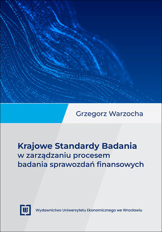 Krajowe Standardy Badania w zarządzaniu procesem badania sprawozdań finansowych Grzegorz Warzocha - okladka książki