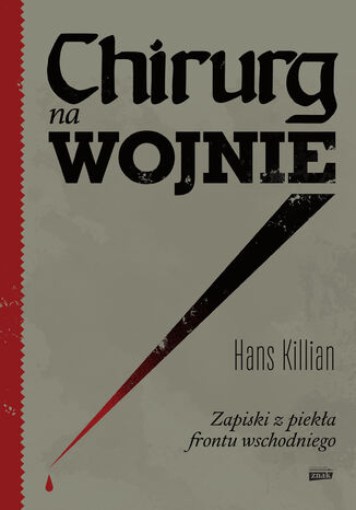 Chirurg na wojnie. Zapiski z piekła frontu wschodniego Hans Killian - okladka książki