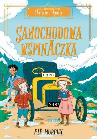 Agencja detektywistyczna Christie i Agaty. Tom 2. Samochodowa wspinaczka Pip Murphy - okladka książki