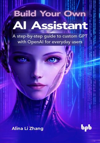 Build Your Own AI Assistant Alina Li Zhang - okladka książki