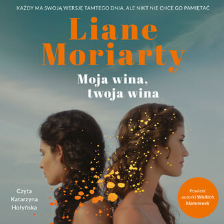 Moja wina, twoja wina Liane Moriarty - audiobook MP3