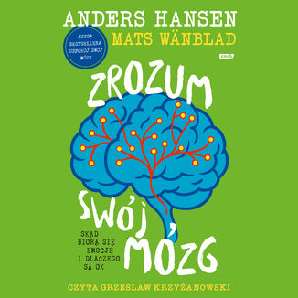 Zrozum swój mózg. Skąd biorą się emocje i dlaczego są OK Andres Hansen, Mats Wänblad - audiobook MP3