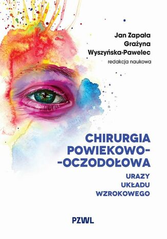 Chirurgia powiekowo-oczodołowa Jan Zapała, Grażyna Wyszyńska-Pawelec - okladka książki