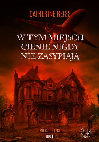 W tym miejscu cienie nigdy nie zasypiają Catherine Reiss - okladka książki