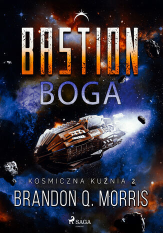Kosmiczna kuźnia 2: Bastion Boga (#2) Brandon Q. Morris - okladka książki