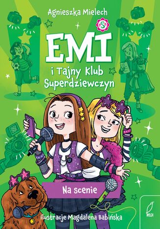 Na scenie. Emi i Tajny Klub Superdziewczyn Agnieszka Mielech - okladka książki