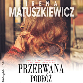 Przerwana podróż Irena Matuszkiewicz - audiobook MP3
