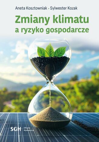 Zmiany klimatu a ryzyko gospodarcze Aneta Kosztowniak, Sylwester Kozak - okladka książki
