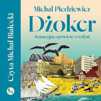 Dżoker. Sensacyjna opowieść o Gdyni Michał Piedziewicz - okladka książki