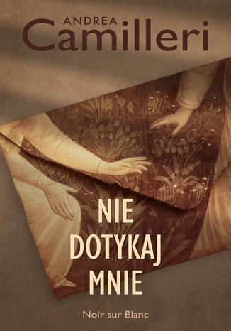Nie dotykaj mnie Andrea Camilleri - okladka książki