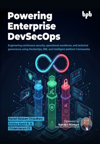 Powering Enterprise DevSecOps Naresh Balaram Choudhary, Krishna Kanth B. N., Chidambaram GS - okladka książki