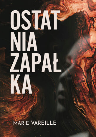 Ostatnia zapałka Marie Vareille - okladka książki