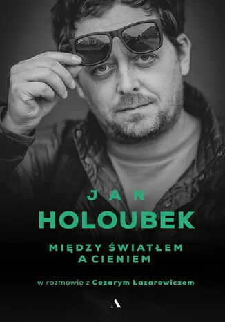 Między światłem a cieniem Jan Holoubek, Cezary Łazarewicz - okladka książki