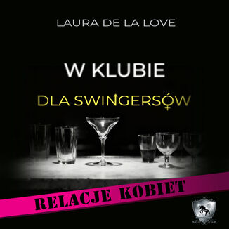 W klubie dla swingersów. Relacje kobiet Laura de la Love - okladka książki