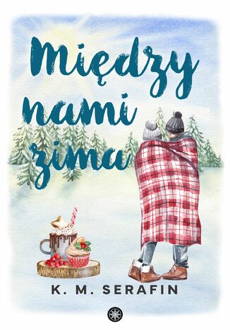Między nami zima K.M. Serafin - okladka książki