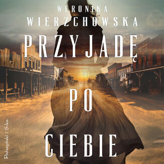 Przyjadę po ciebie Weronika Wierzchowska - audiobook MP3