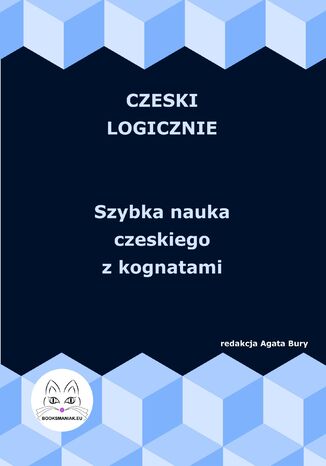 Czeski logicznie. Szybka nauka czeskiego z kognatami Agata Bury - okladka książki