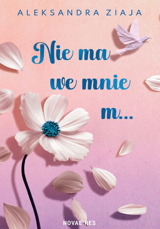 Nie ma we mnie m Aleksandra Ziaja - okladka książki