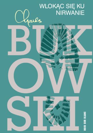 Wlokąc się ku nirwanie Charles Bukowski - okladka książki